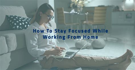 how to stay focused while working from home