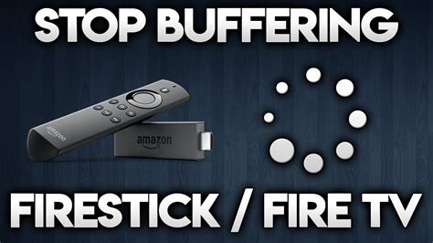 How To Stop Buffering On Firestick