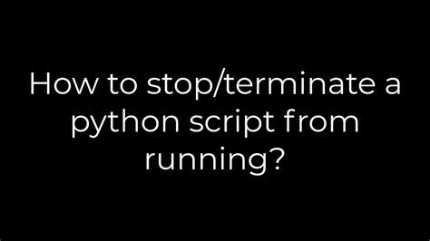 how to stop code from running in python