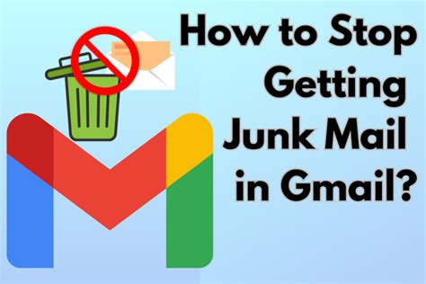 how to stop getting junk mail in gmail