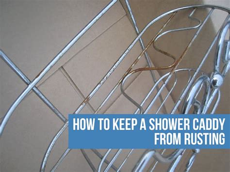How To Stop Shower Caddy From Rusting