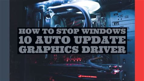 how to stop windows 10 from automatically updating graphics drivers