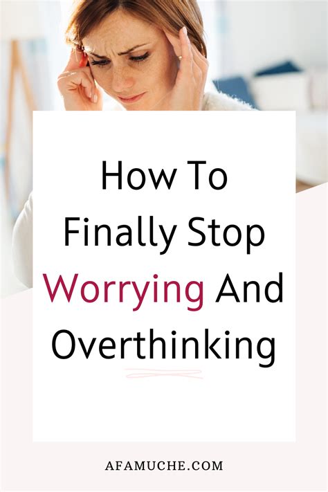 how to stop worrying and overthinking everything