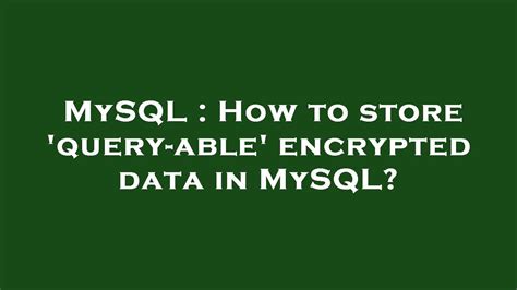 How To Store Encrypted Data In Mysql