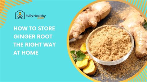 How To Store Ginger Root Longer