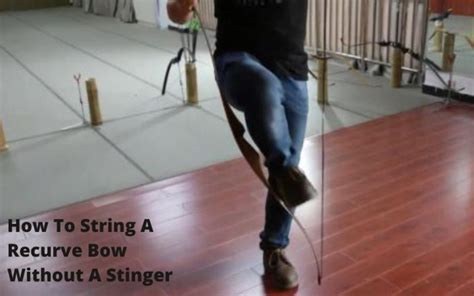 How To String Recurve Bow Without A Stringer