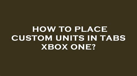 How To Take Control Of A Unit In Tabs Xbox