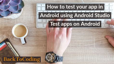 These How To Test Apps On Android Tips And Trick