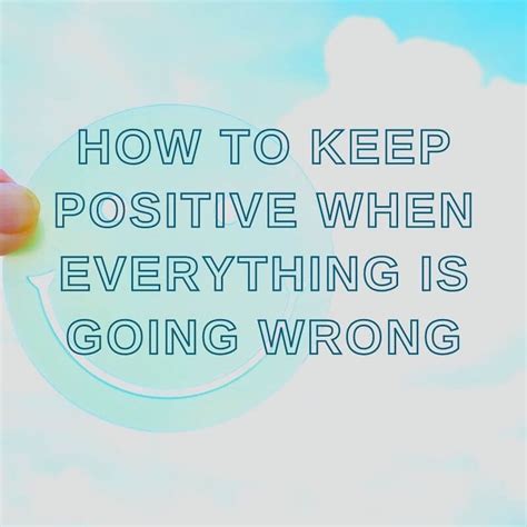 how to think positive when everything is going wrong