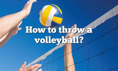 How To Throw A Volleyball
