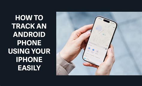 How To Track Location From Iphone To Android