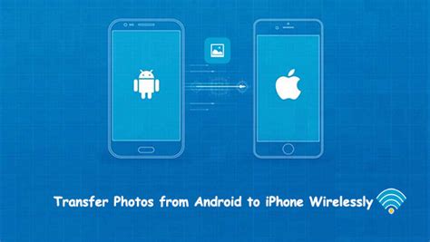 how to transfer photos from iphone to android tablet wirelessly