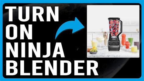 How To Turn My Ninja Blender On