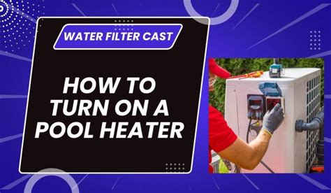How To Turn On The Heater In A Pool