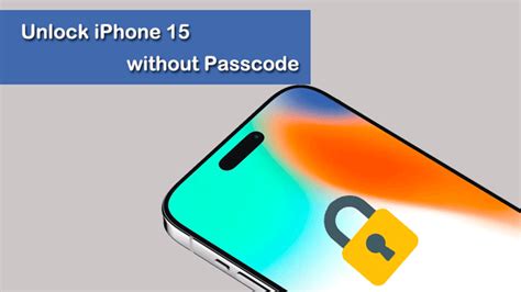 how to unlock an iphone 15 without a passcode