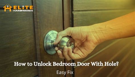 How To Unlock Bedroom Door With Hole