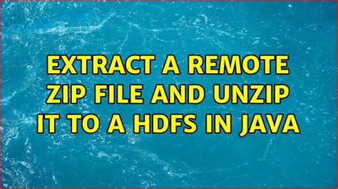 How To Unzip Zip File In Hdfs