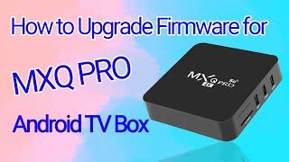how to update firmware on mxq android box