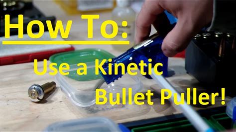 How To Use A Kinetic Bullet Puller