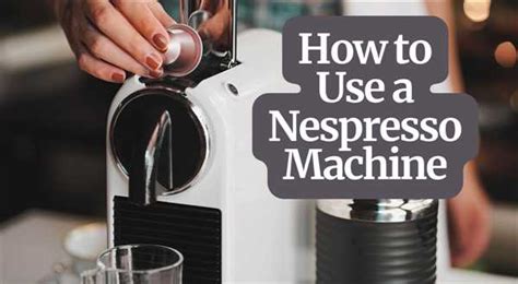 How To Use A Nespresso Machine