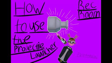 How To Use A Projectile Launcher