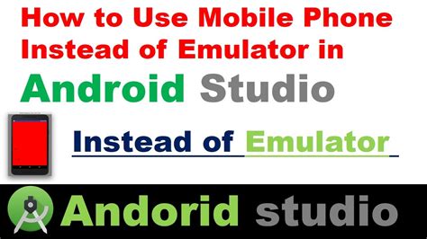 how to use android phone instead of emulator in android studio
