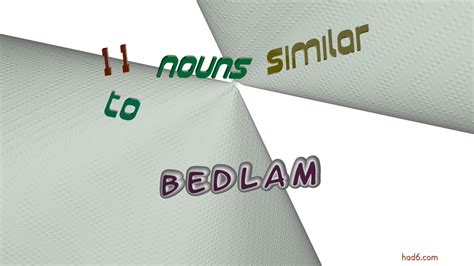 How To Use Bedlam In A Sentence