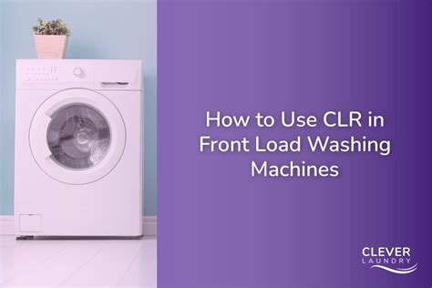 How To Use Clr To Clean Front Loading Washing Machine