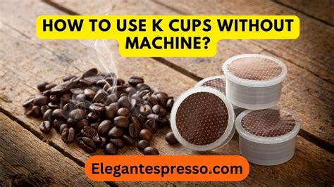 How To Use Coffee Cups Without Machine