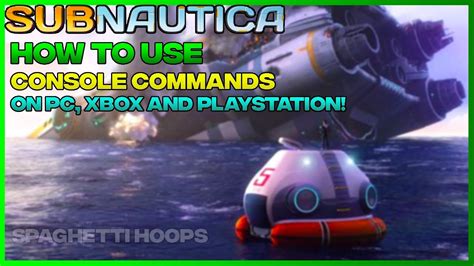 How To Use Console Commands Subnautica