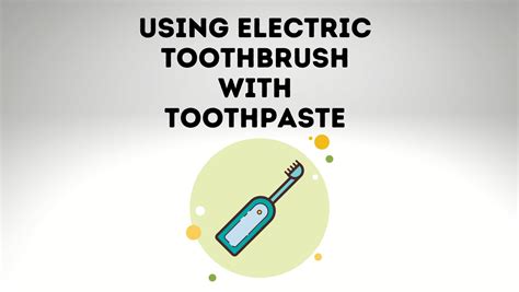 How To Use Electric Toothbrush Toothpaste