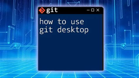How To Use Git Desktop