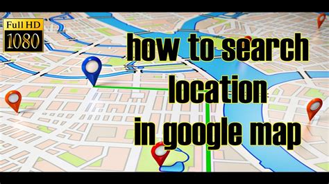 how to use google map to find location