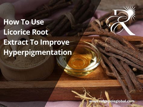 How To Use Licorice Root Extract For Hyperpigmentation