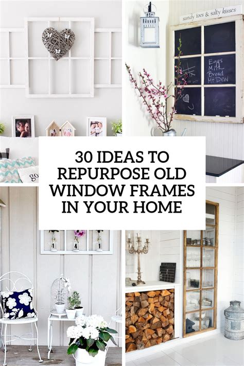 20 Different Ways To Use Old Window Frames