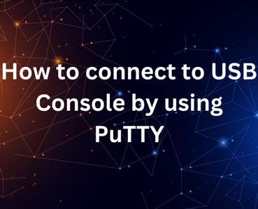 How To Use Putty With Usb Console Cable