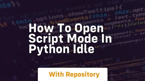 how to use python idle in script mode