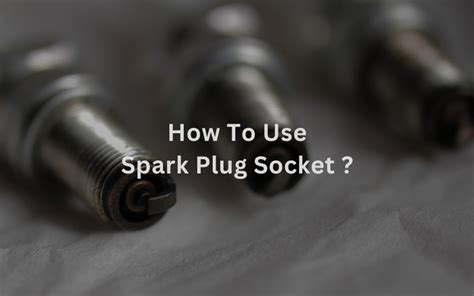 how to use spark plug