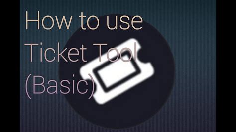 How To Use Ticket Tool