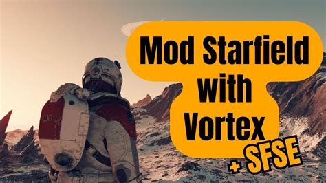 how to use vortex to mod starfield