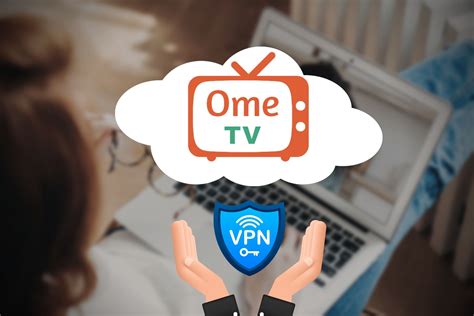 how to use vpn in ome tv