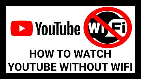how to use youtube without wifi or data