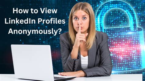 how to view linkedin profile anonymously