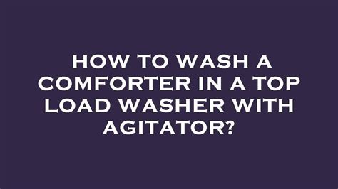 how to wash comforter in washer with agitator