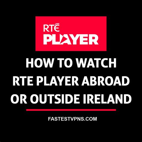 how to watch rte player outside ireland