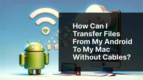 how to wirelessly transfer files from android to mac