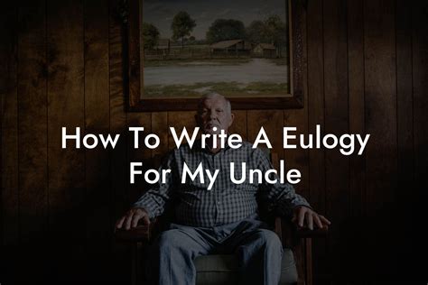 how to write a eulogy for a uncle