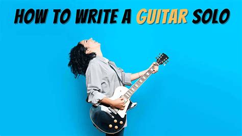 How To Write A Guitar Solo
