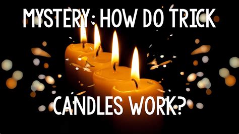 How Trick Candles Work