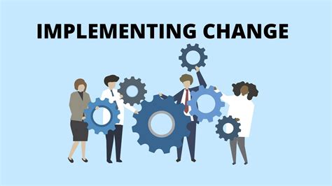 how would you implement change